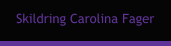 Skildring Carolina Fager